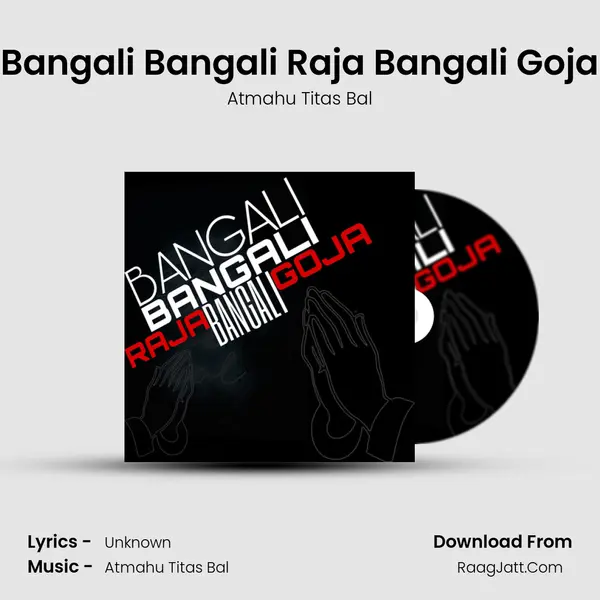 Bangali Bangali Raja Bangali Goja (Bangali Rap Song) - Atmahu Titas Bal