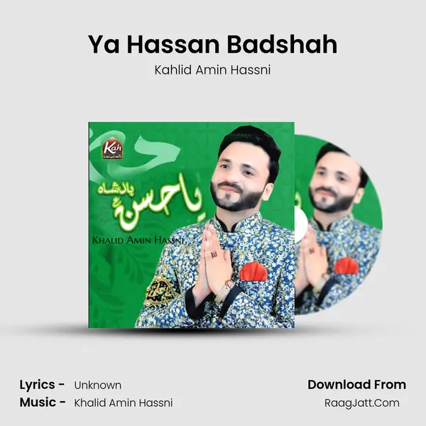 Ya Hassan Badshah - Kahlid Amin Hassni