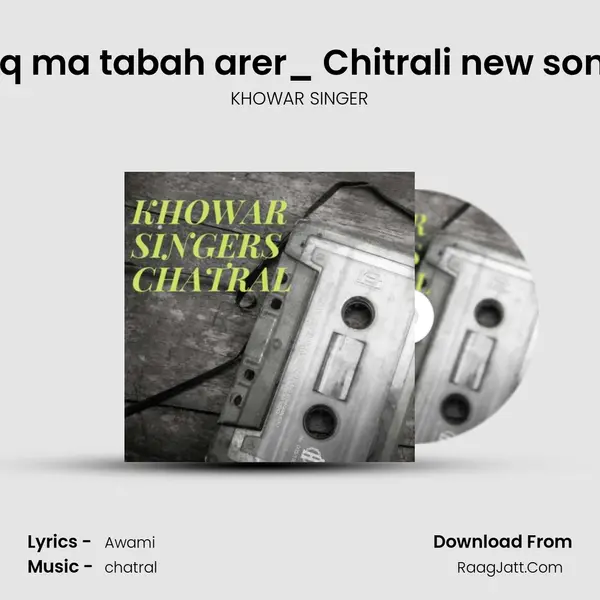 Ta Eshq ma tabah arer_ Chitrali new song.wav MP3 Song by KHOWAR SINGER Cover