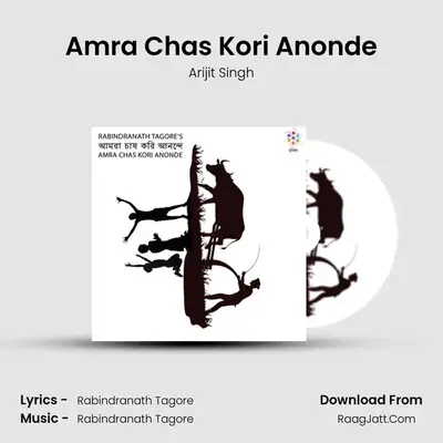 Amra Chas Kori Anonde - Arijit Singh