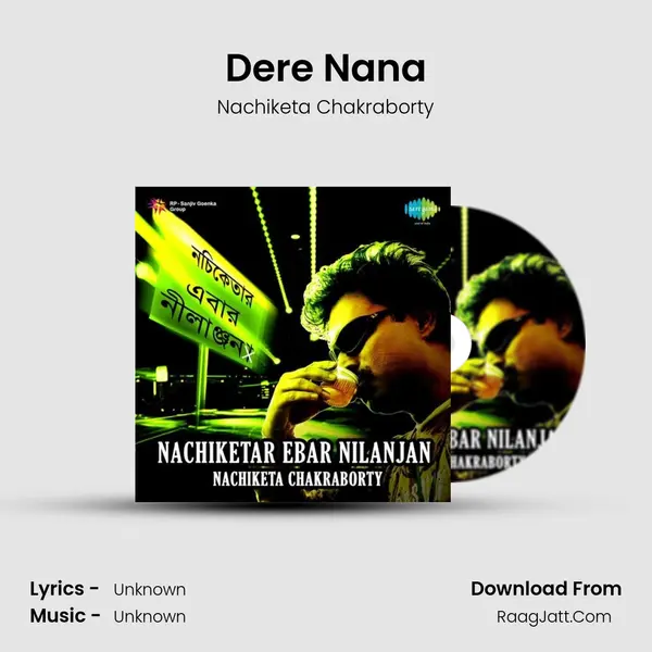 Dere Nana MP3 Song by Nachiketa Chakraborty Cover