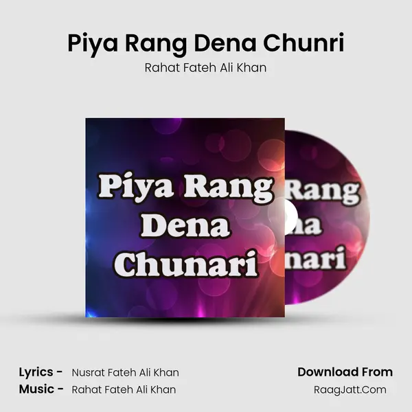 Piya Rang Dena Chunri MP3 Song by Rahat Fateh Ali Khan Cover