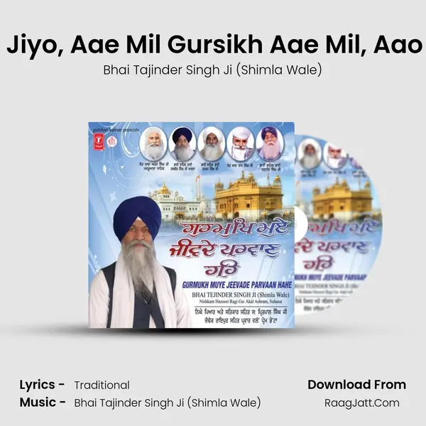 Aao Hamarae Ram Pyare Jiyo, Aae Mil Gursikh Aae Mil, Aao Ji Tu Aao Hamarae Har G MP3 Song by Bhai Tajinder Singh Ji (Shimla Wale) Cover