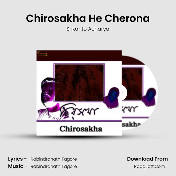 Chirosakha He Cherona MP3 Song by Srikanto Acharya Cover