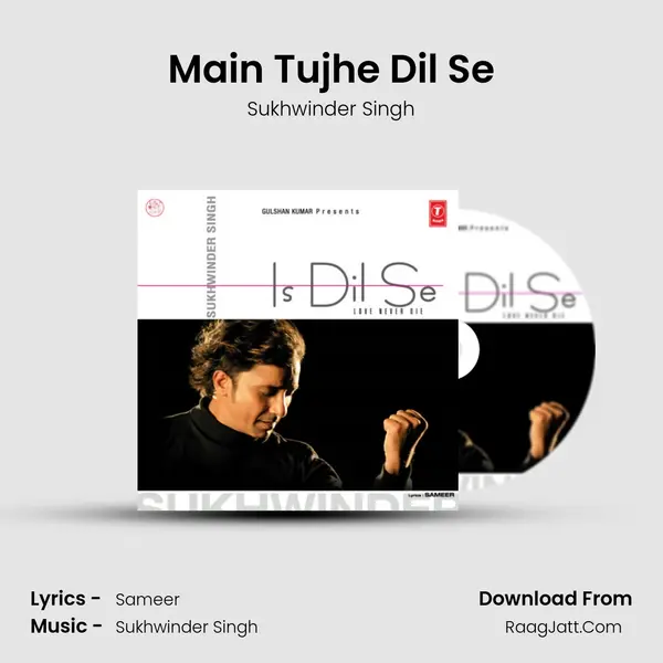 Main Tujhe Dil Se MP3 Song by Sukhwinder Singh Cover