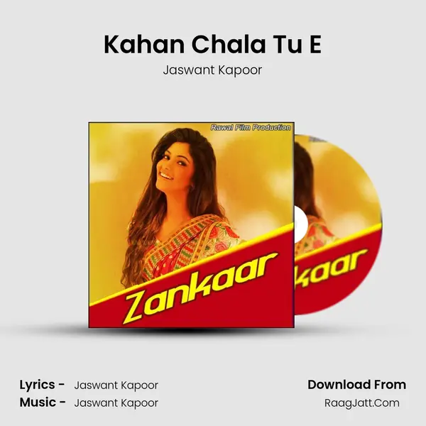 Kahan Chala Tu E MP3 Song by Jaswant Kapoor Cover