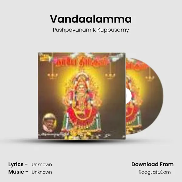 Vandaalamma MP3 Song by Pushpavanam K Kuppusamy Cover