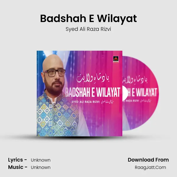 Badshah E Wilayat - Single - Syed Ali Raza Rizvi