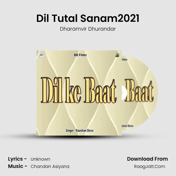 Dil Tutal Sanam2021 MP3 Song by Dharamvir Dhurandar Cover