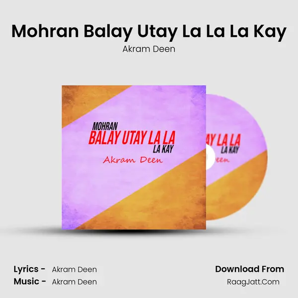 Mohran Balay Utay La La La Kay MP3 Song by Akram Deen Cover