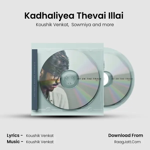 Kadhaliyea Thevai Illai (From - Nanbargal) MP3 Song by Koushik Venkat Cover
