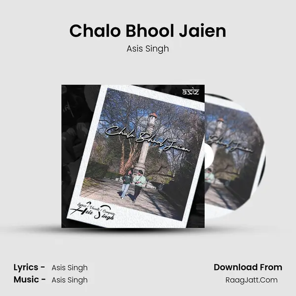 Chalo Bhool Jaien MP3 Song by Asis Singh Cover