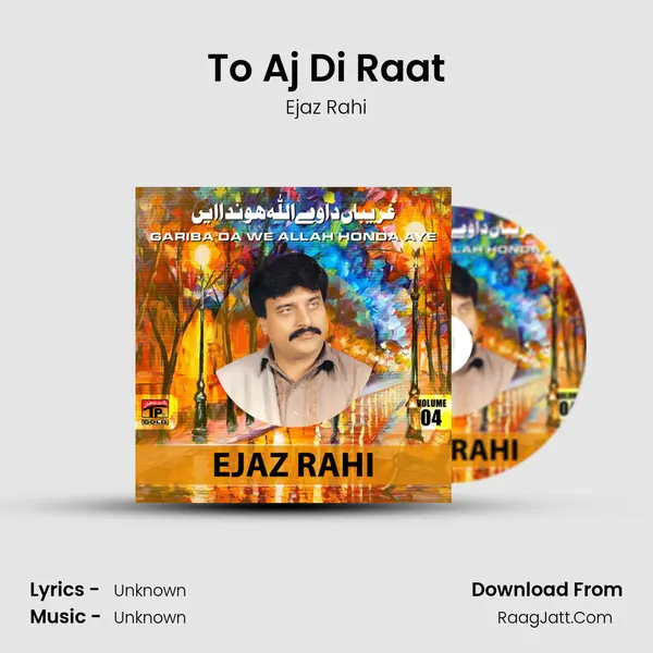 To Aj Di Raat MP3 Song by Ejaz Rahi Cover