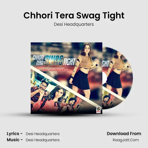 Chhori Tera Swag Tight - Desi Headquarters