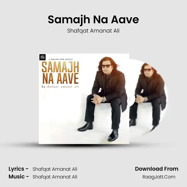 Samajh Na Aave - Shafqat Amanat Ali