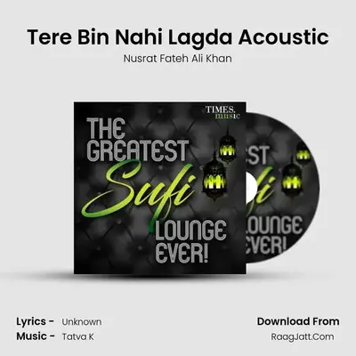 Tere Bin Nahi Lagda Acoustic MP3 Song by Nusrat Fateh Ali Khan Cover