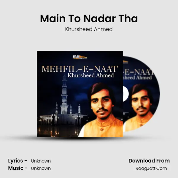 Main To Nadar Tha MP3 Song by Khursheed Ahmed Cover