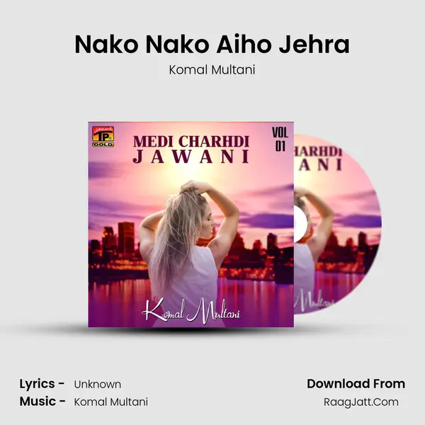 Nako Nako Aiho Jehra MP3 Song by Komal Multani Cover