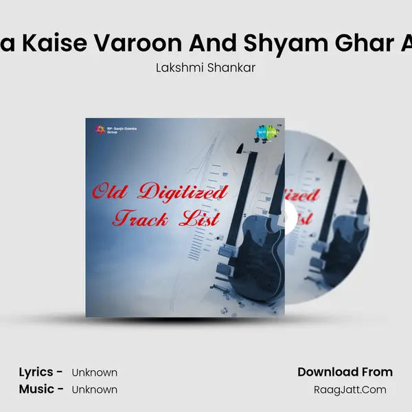Gajra Kaise Varoon And Shyam Ghar Aaye MP3 Song by Lakshmi Shankar Cover