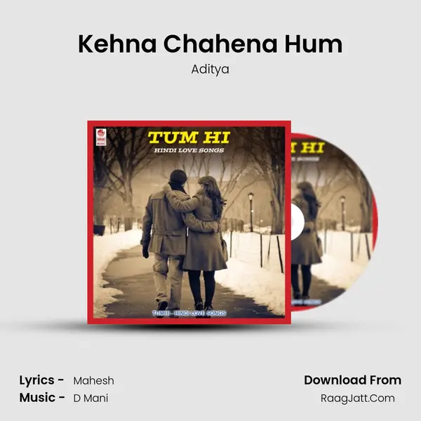 Kehna Chahena Hum MP3 Song by Aditya Cover