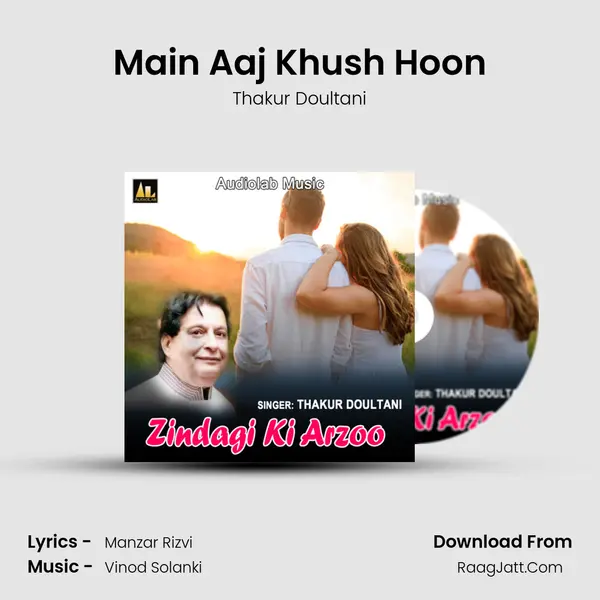 Main Aaj Khush Hoon MP3 Song by Thakur Doultani Cover