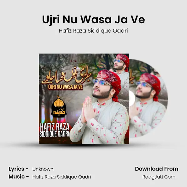 Ujri Nu Wasa Ja Ve - Hafiz Raza Siddique Qadri