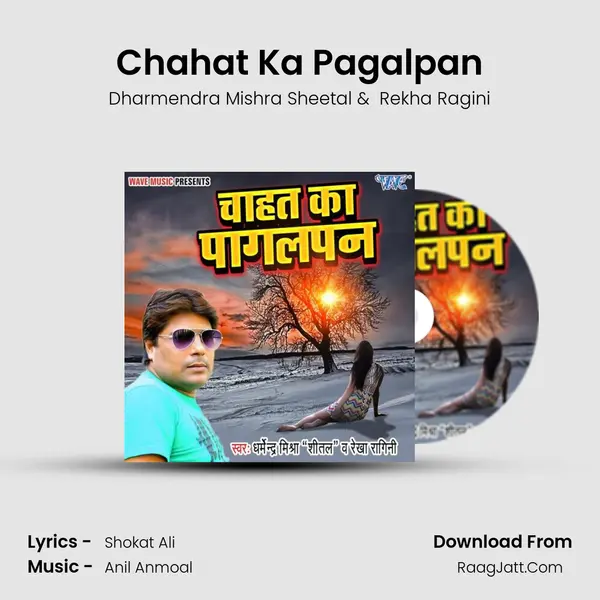 Chahat Ka Pagalpan MP3 Song by Dharmendra Mishra Sheetal Cover