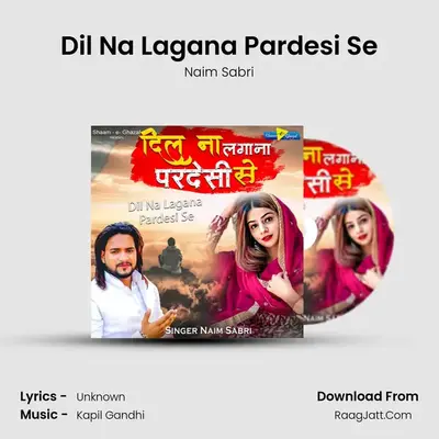 Dil Na Lagana Pardesi Se mp3 song