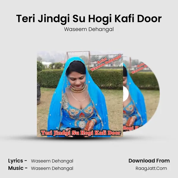 Teri Jindgi Su Hogi Kafi Door - Waseem Dehangal