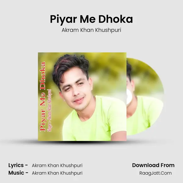 Piyar Me Dhoka - Akram Khan Khushpuri