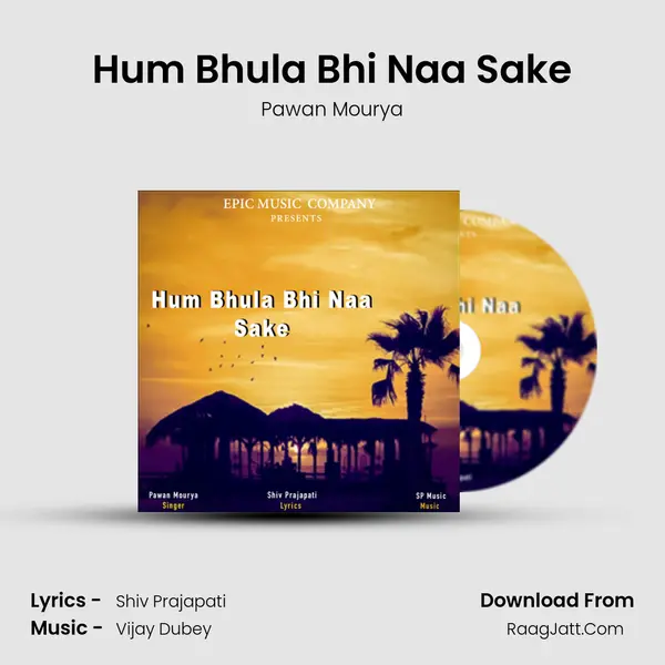 Hum Bhula Bhi Naa Sake mp3 song