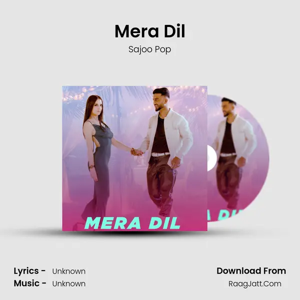 Mera Dil MP3 Song by Sajoo Pop Cover