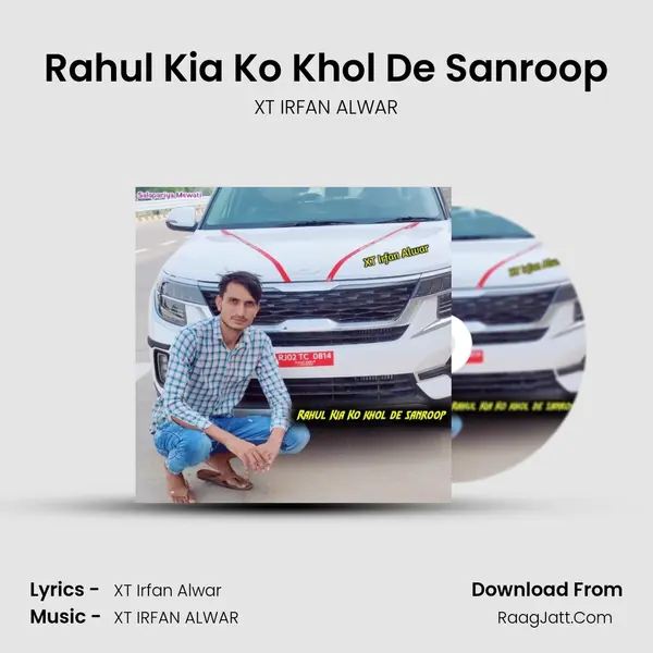 Rahul Kia Ko Khol De Sanroop - XT IRFAN ALWAR