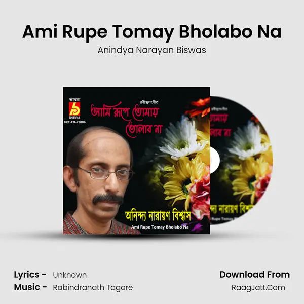 Ami Rupe Tomay Bholabo Na - Anindya Narayan Biswas