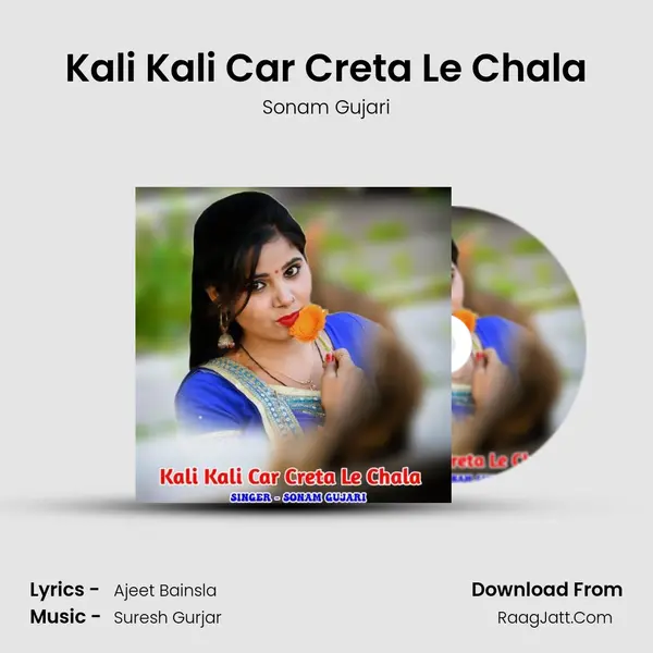 Kali Kali Car Creta Le Chala - Sonam Gujari