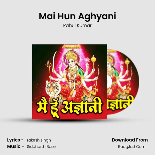 Mai Hun Aghyani mp3 song
