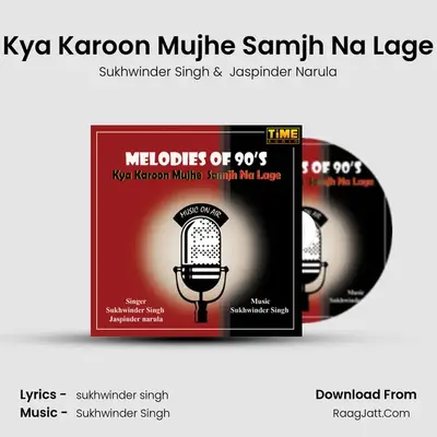 Kya Karoon Mujhe Samjh Na Lage mp3 song