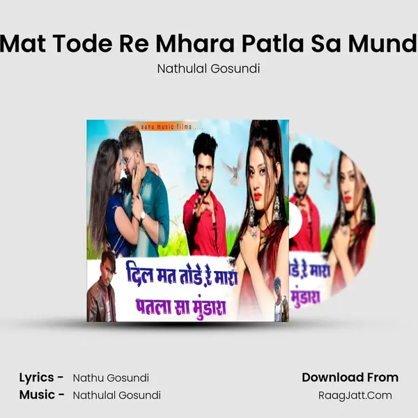 DIL Mat Tode Re Mhara Patla Sa Mundara - Nathulal Gosundi