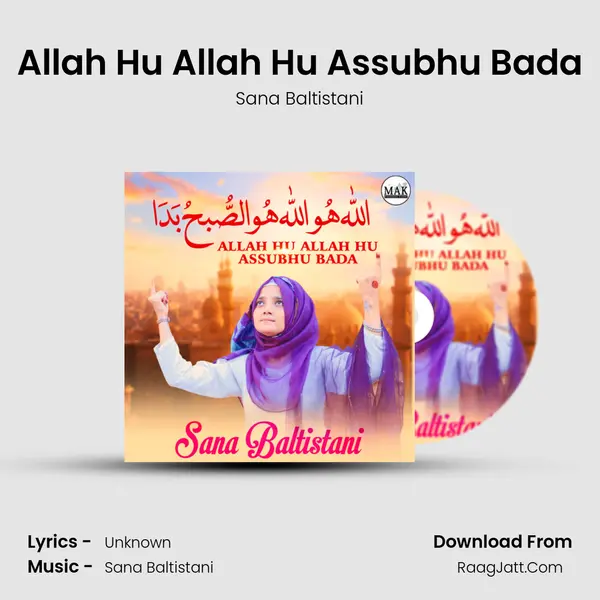 Allah Hu Allah Hu Assubhu Bada - Single - Sana Baltistani