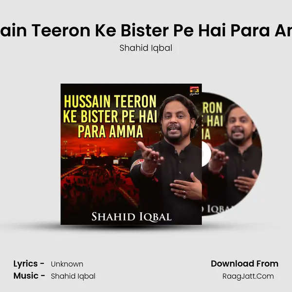 Hussain Teeron Ke Bister Pe Hai Para Amma - Single - Shahid Iqbal