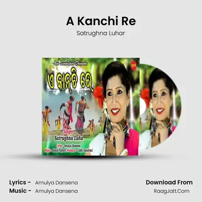 A Kanchi Re - Satrughna Luhar