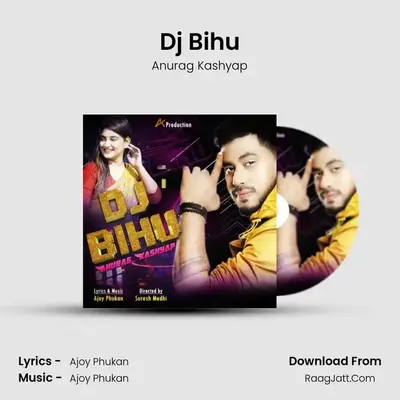 Dj Bihu - Anurag Kashyap