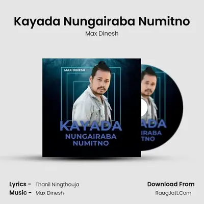 Kayada Nungairaba Numitno MP3 Song by Max Dinesh Cover