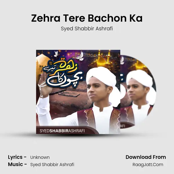 Zehra Tere Bachon Ka - Syed Shabbir Ashrafi
