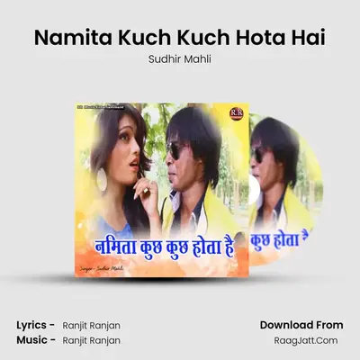 Namita Kuch Kuch Hota Hai - Sudhir Mahli
