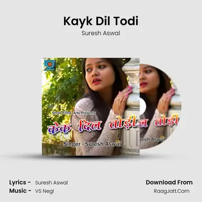 Kayk Dil Todi - Suresh Aswal