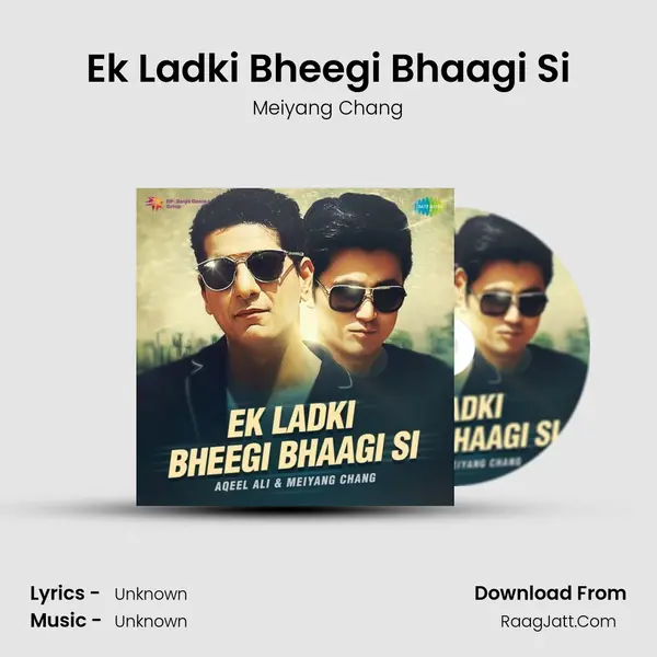 Ek Ladki Bheegi Bhaagi Si MP3 Song by Meiyang Chang Cover