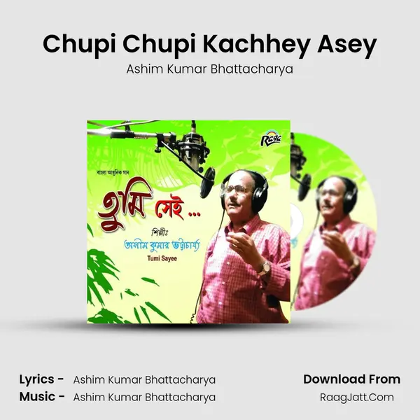 Chupi Chupi Kachhey Asey mp3 song