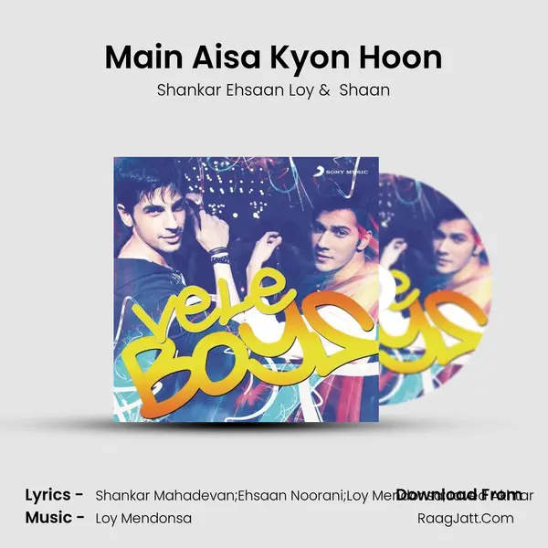 Main Aisa Kyon Hoon MP3 Song by Shankar Ehsaan Loy Cover