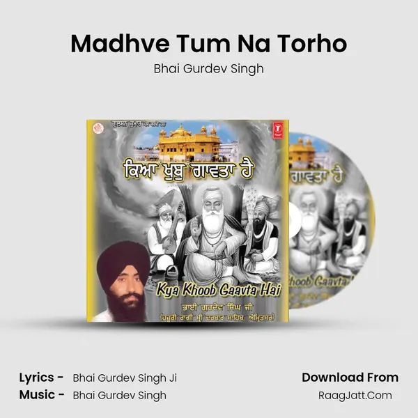 Madhve Tum Na Torho MP3 Song by Bhai Gurdev Singh Cover